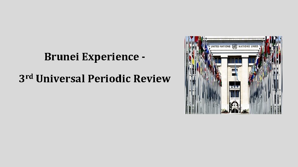 Brunei Experience 3 rd Universal Periodic Review 