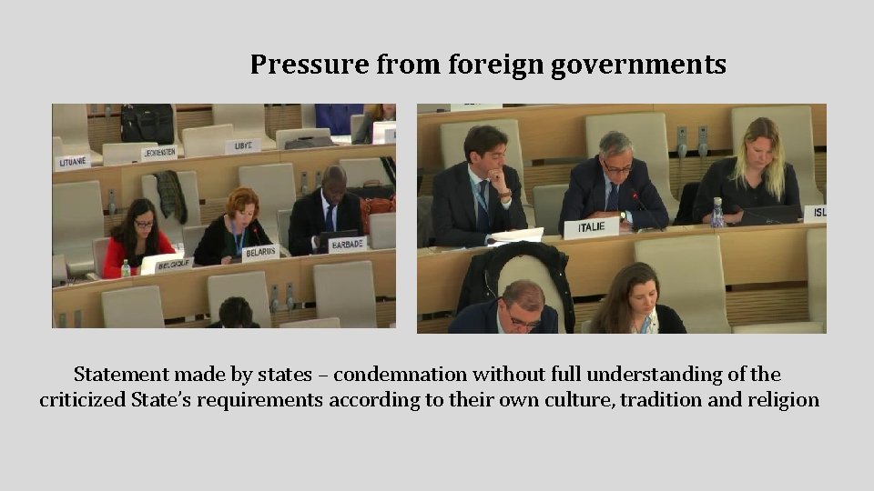 Pressure from foreign governments Statement made by states – condemnation without full understanding of