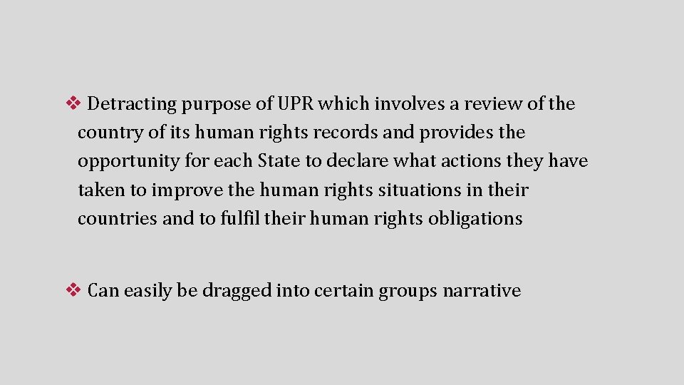 v Detracting purpose of UPR which involves a review of the country of its