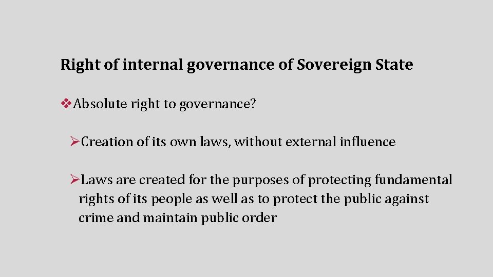 Right of internal governance of Sovereign State v. Absolute right to governance? ØCreation of