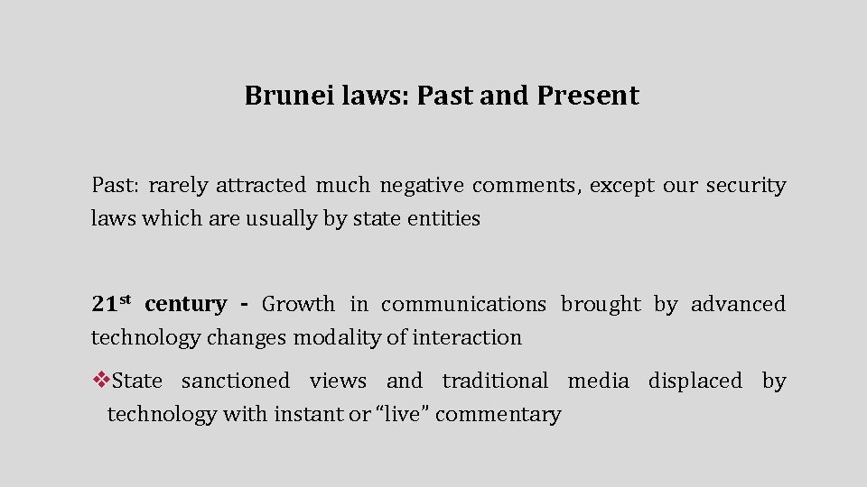 Brunei laws: Past and Present Past: rarely attracted much negative comments, except our security
