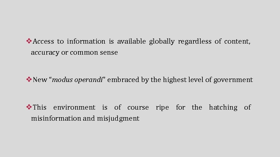 v. Access to information is available globally regardless of content, accuracy or common sense