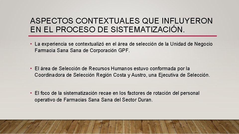 ASPECTOS CONTEXTUALES QUE INFLUYERON EN EL PROCESO DE SISTEMATIZACIÓN. • La experiencia se contextualizó