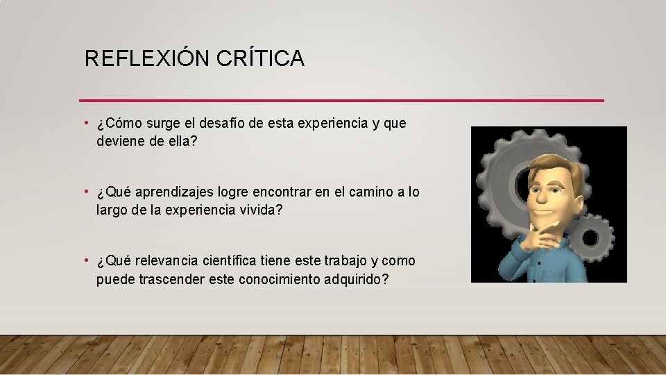 REFLEXIÓN CRÍTICA • ¿Cómo surge el desafío de esta experiencia y que deviene de