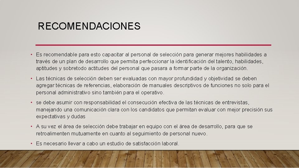 RECOMENDACIONES • Es recomendable para esto capacitar al personal de selección para generar mejores