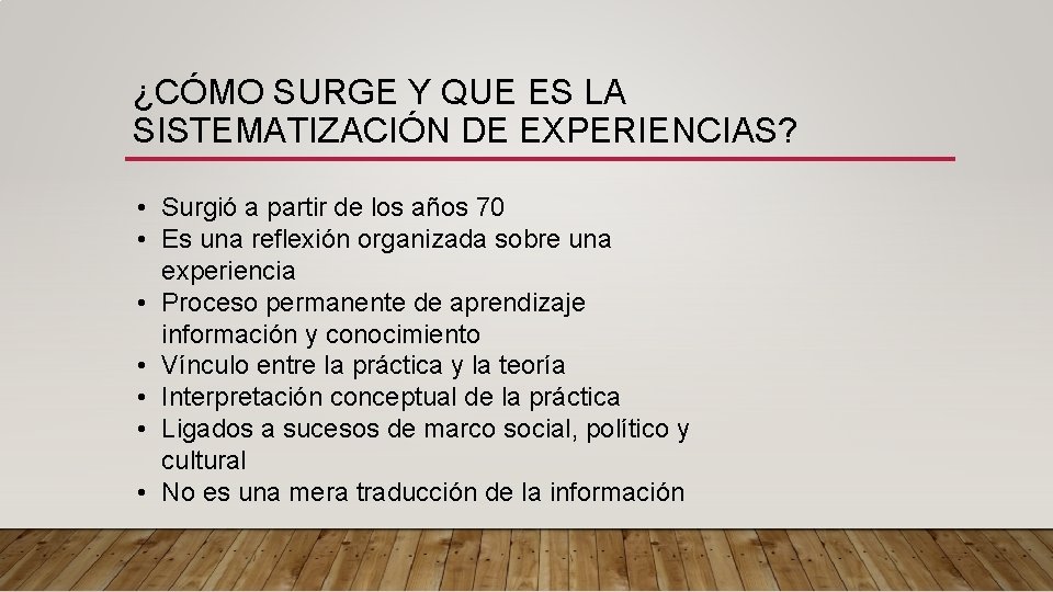 ¿CÓMO SURGE Y QUE ES LA SISTEMATIZACIÓN DE EXPERIENCIAS? • Surgió a partir de