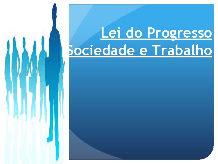 Lei do Progresso Sociedade e Trabalho 