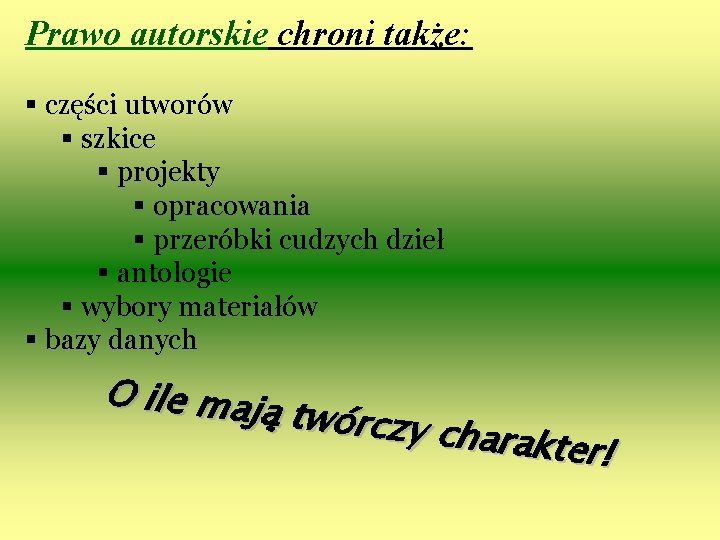 Prawo autorskie chroni także: § części utworów § szkice § projekty § opracowania §