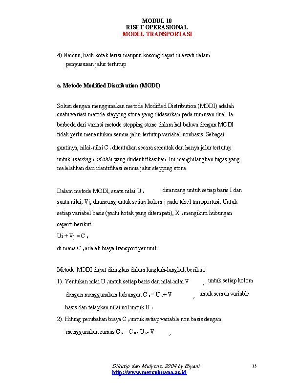 MODUL 10 RISET OPERASIONAL MODEL TRANSPORTASI 4) Namun, baik kotak terisi maupun kosong dapat