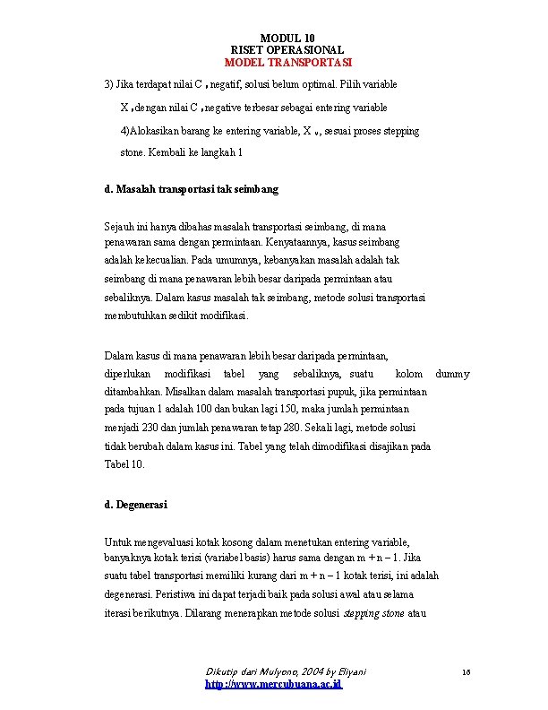MODUL 10 RISET OPERASIONAL MODEL TRANSPORTASI 3) Jika terdapat nilai C ij negatif, solusi