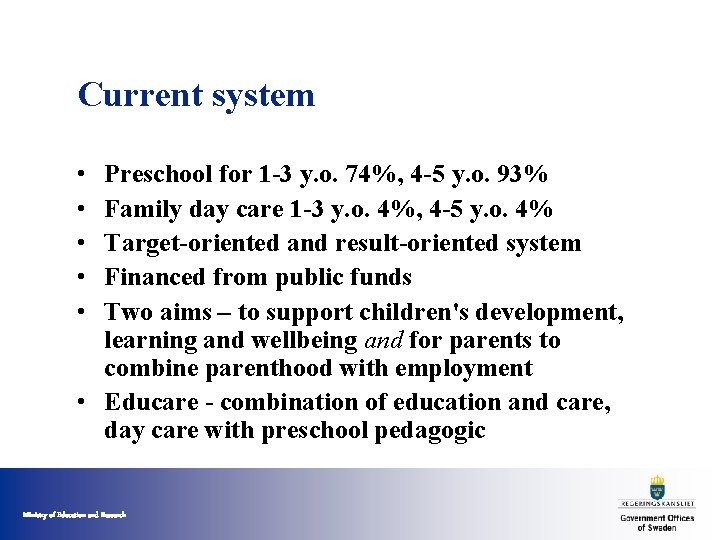 Current system • • • Preschool for 1 -3 y. o. 74%, 4 -5