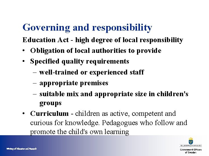 Governing and responsibility Education Act - high degree of local responsibility • Obligation of