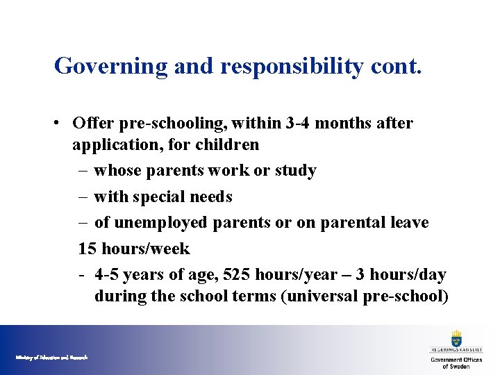 Governing and responsibility cont. • Offer pre-schooling, within 3 -4 months after application, for