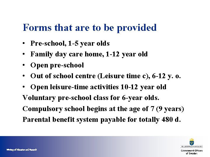 Forms that are to be provided • Pre-school, 1 -5 year olds • Family