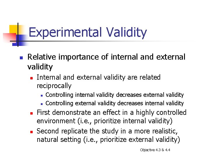 Experimental Validity n Relative importance of internal and external validity n Internal and external