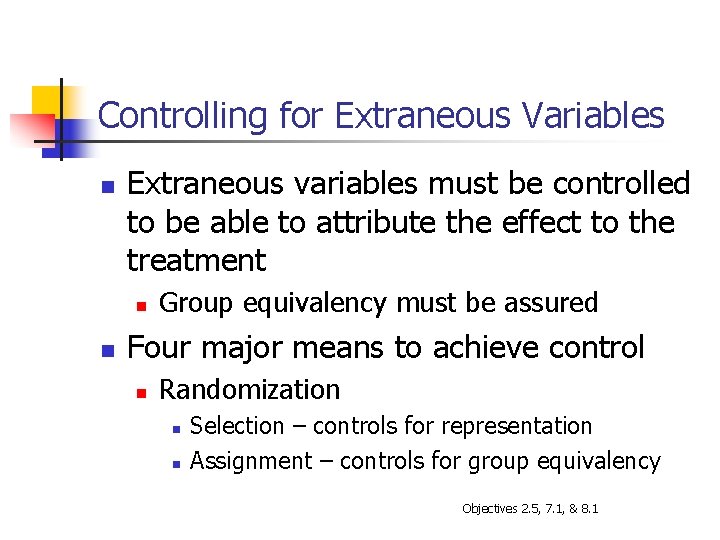Controlling for Extraneous Variables n Extraneous variables must be controlled to be able to