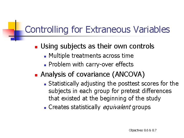 Controlling for Extraneous Variables n Using subjects as their own controls n n n