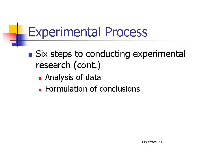 Experimental Process n Six steps to conducting experimental research (cont. ) n n Analysis