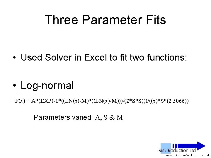 Three Parameter Fits • Used Solver in Excel to fit two functions: • Log-normal