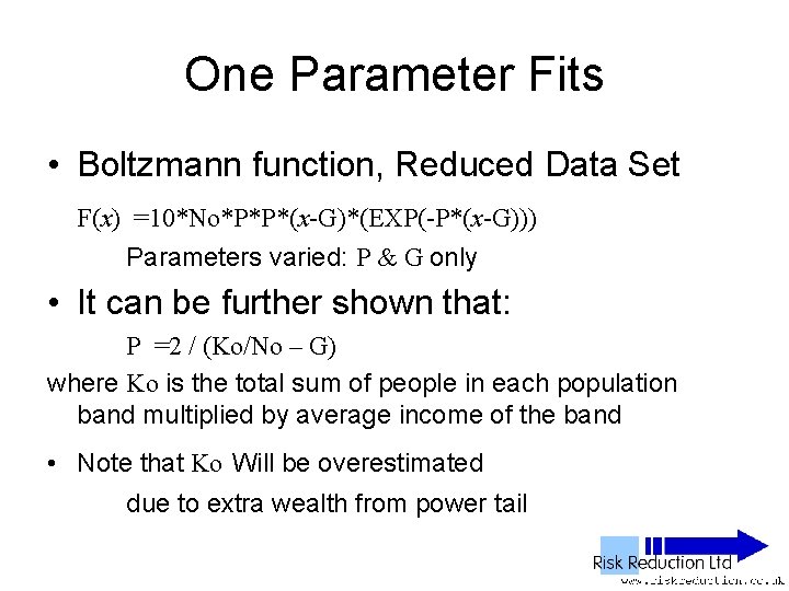 One Parameter Fits • Boltzmann function, Reduced Data Set F(x) =10*No*P*P*(x-G)*(EXP(-P*(x-G))) Parameters varied: P