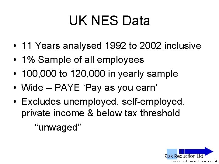 UK NES Data • • • 11 Years analysed 1992 to 2002 inclusive 1%