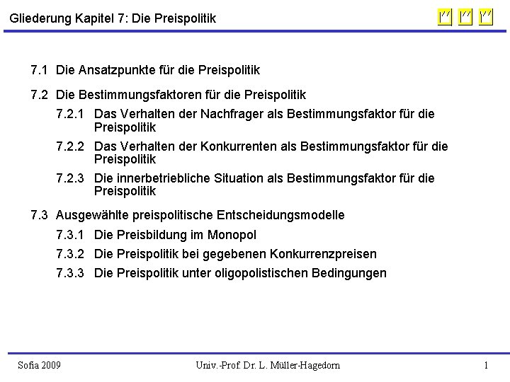 Gliederung Kapitel 7: Die Preispolitik 7. 1 Die Ansatzpunkte für die Preispolitik 7. 2