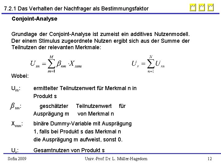 7. 2. 1 Das Verhalten der Nachfrager als Bestimmungsfaktor Conjoint-Analyse Grundlage der Conjoint-Analyse ist