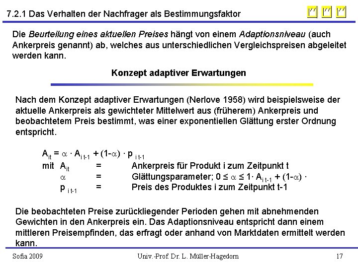 7. 2. 1 Das Verhalten der Nachfrager als Bestimmungsfaktor Die Beurteilung eines aktuellen Preises
