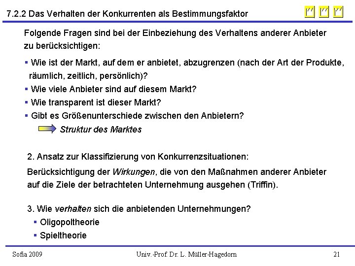 7. 2. 2 Das Verhalten der Konkurrenten als Bestimmungsfaktor Folgende Fragen sind bei der