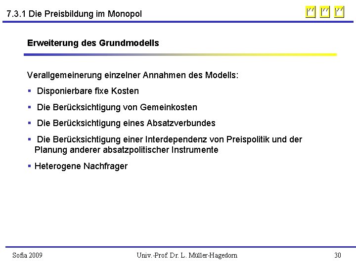 7. 3. 1 Die Preisbildung im Monopol Erweiterung des Grundmodells Verallgemeinerung einzelner Annahmen des