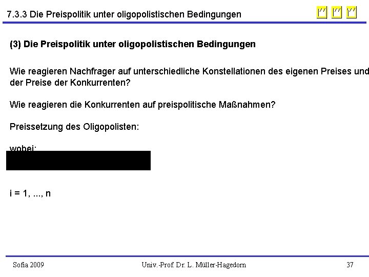 7. 3. 3 Die Preispolitik unter oligopolistischen Bedingungen (3) Die Preispolitik unter oligopolistischen Bedingungen