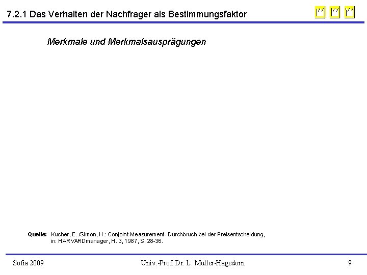 7. 2. 1 Das Verhalten der Nachfrager als Bestimmungsfaktor Merkmale und Merkmalsausprägungen Quelle: Kucher,
