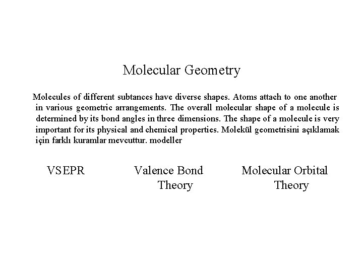 Molecular Geometry Molecules of different subtances have diverse shapes. Atoms attach to one another