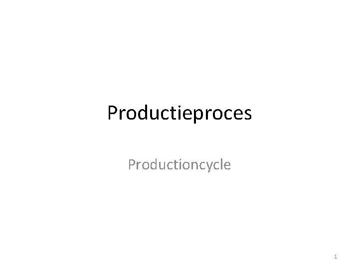 Productieproces Productioncycle 1 