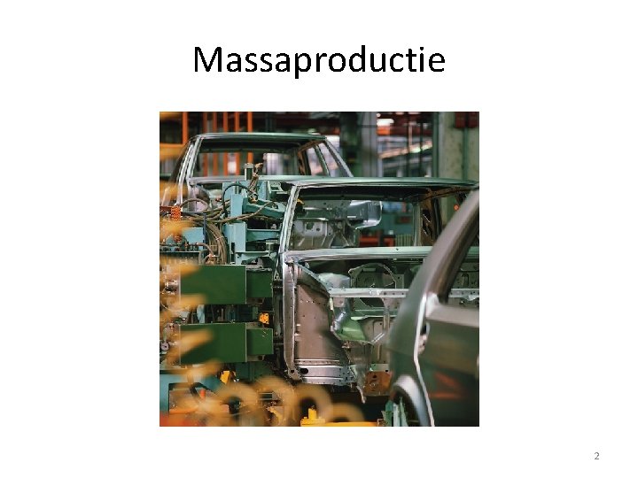 Massaproductie 2 