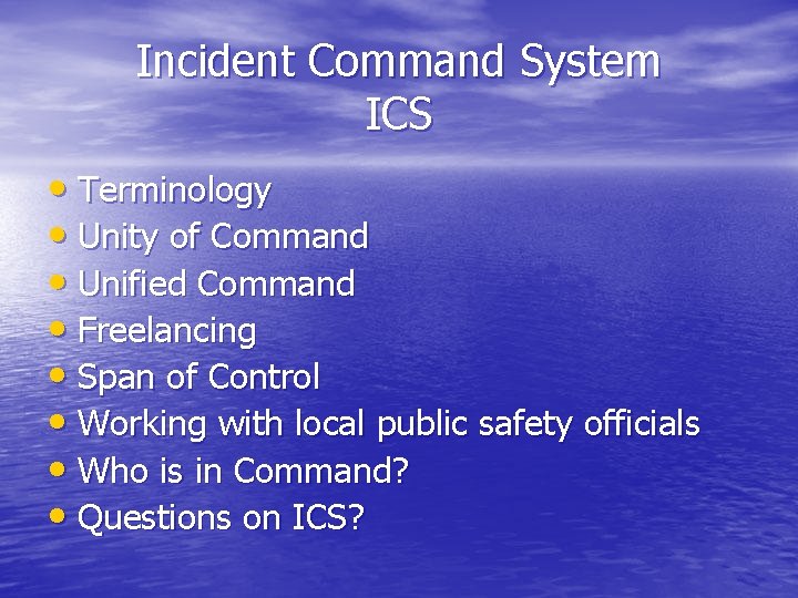 Incident Command System ICS • Terminology • Unity of Command • Unified Command • Incident Command System ICS • Terminology • Unity of Command • Unified Command •