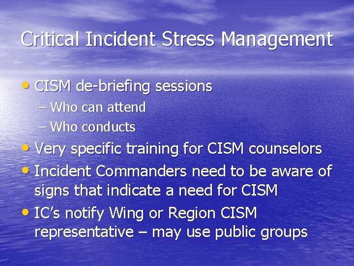 Critical Incident Stress Management • CISM de-briefing sessions – Who can attend – Who Critical Incident Stress Management • CISM de-briefing sessions – Who can attend – Who