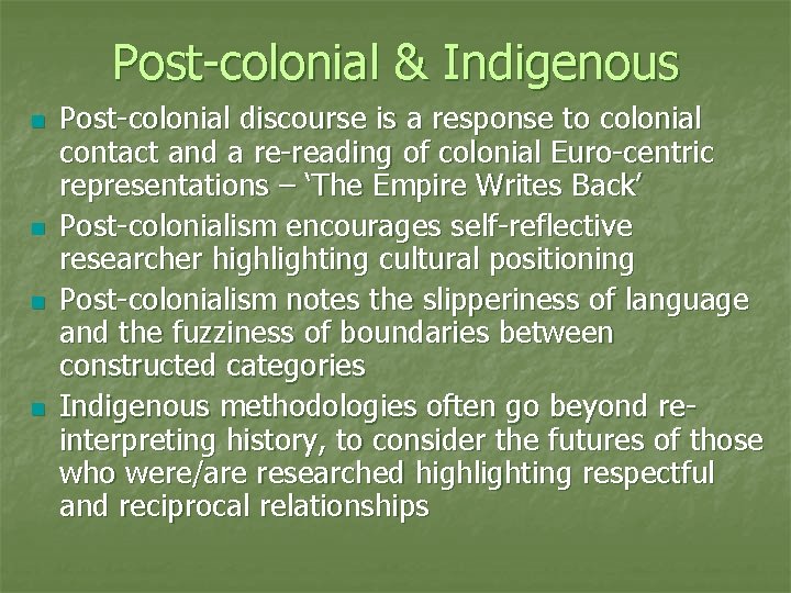 Post-colonial & Indigenous n n Post-colonial discourse is a response to colonial contact and