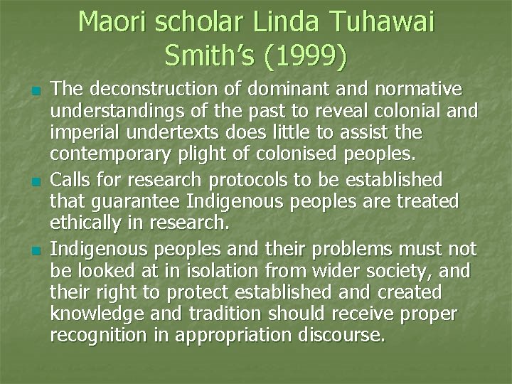 Maori scholar Linda Tuhawai Smith’s (1999) n n n The deconstruction of dominant and