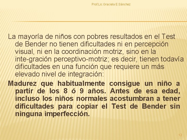 Prof. Lic. Graciela E. Sánchez La mayoría de niños con pobres resultados en el