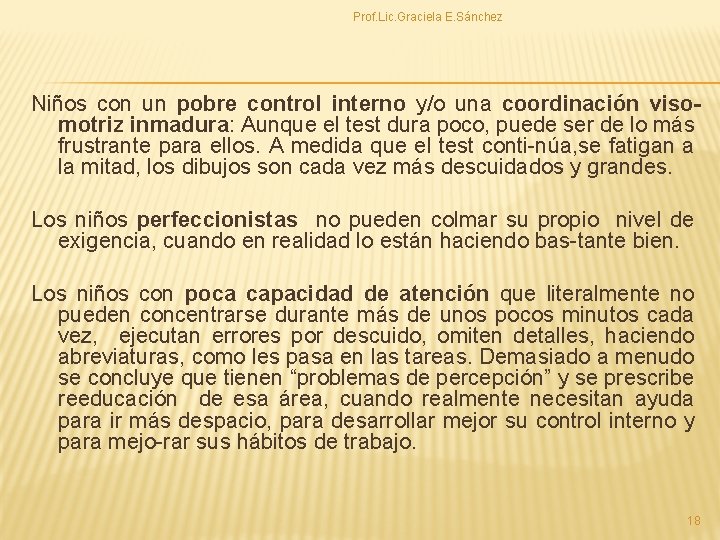 Prof. Lic. Graciela E. Sánchez Niños con un pobre control interno y/o una coordinación