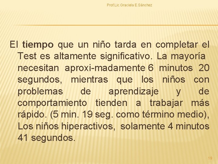 Prof. Lic. Graciela E. Sánchez El tiempo que un niño tarda en completar el