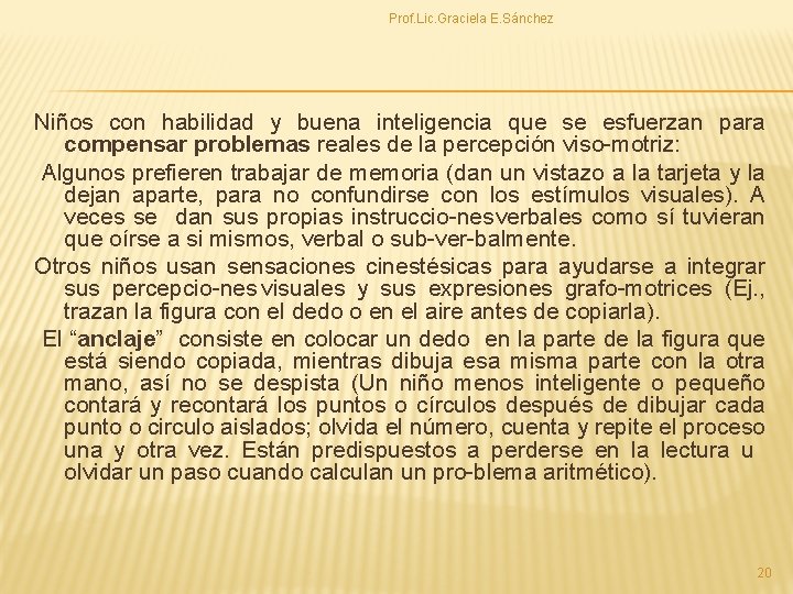 Prof. Lic. Graciela E. Sánchez Niños con habilidad y buena inteligencia que se esfuerzan