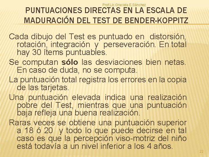 Prof. Lic. Graciela E. Sánchez PUNTUACIONES DIRECTAS EN LA ESCALA DE MADURACIÓN DEL TEST