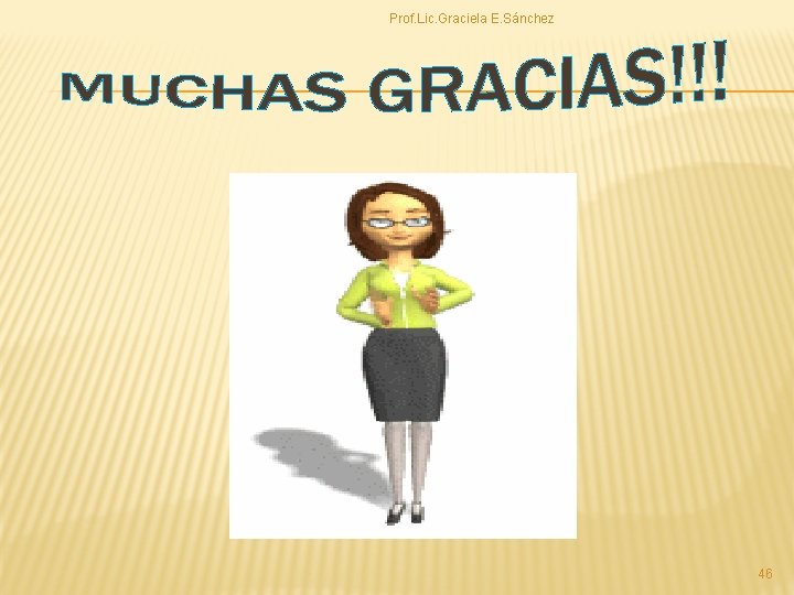 Prof. Lic. Graciela E. Sánchez 46 