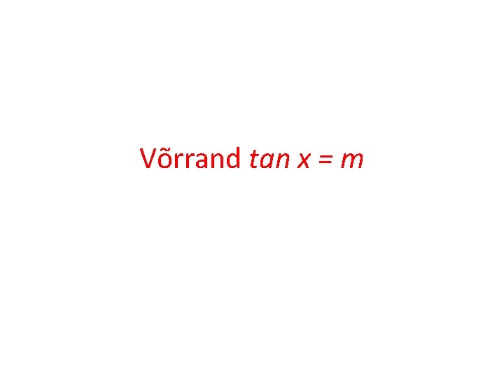 Võrrand tan x = m 