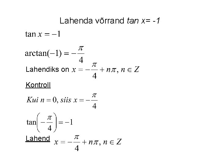 Lahenda võrrand tan x= -1 Lahendiks on Kontroll Lahend 