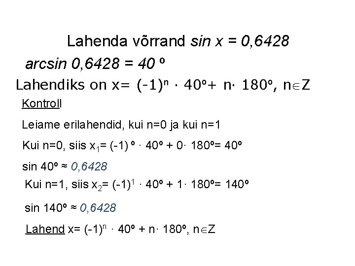 Lahenda võrrand sin x = 0, 6428 arcsin 0, 6428 = 40 º Lahendiks