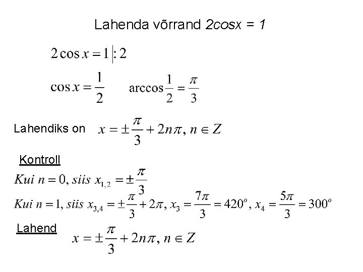 Lahenda võrrand 2 cosx = 1 Lahendiks on Kontroll Lahend 