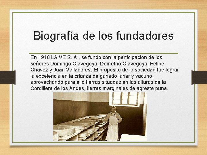 Biografía de los fundadores En 1910 LAIVE S. A. , se fundó con la